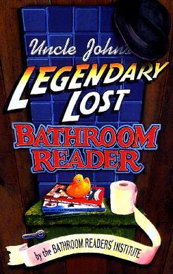 Uncle John's Legendary Lost Bathroom Reader