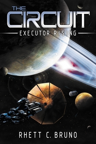 The Circuit: Executor Rising by Rhett C. Bruno