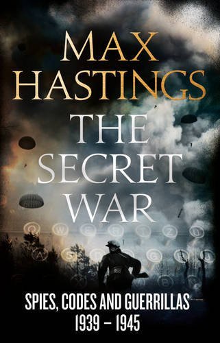 The Secret War: Spies, Ciphers, and Guerrillas, 1939-1945