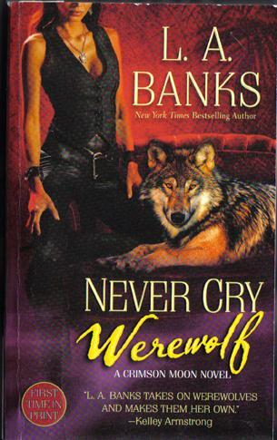 By L. A. Banks Never Cry Werewolf: A Crimson Moon Novel (1st Frist Edition) [Mass Market Paperback]
