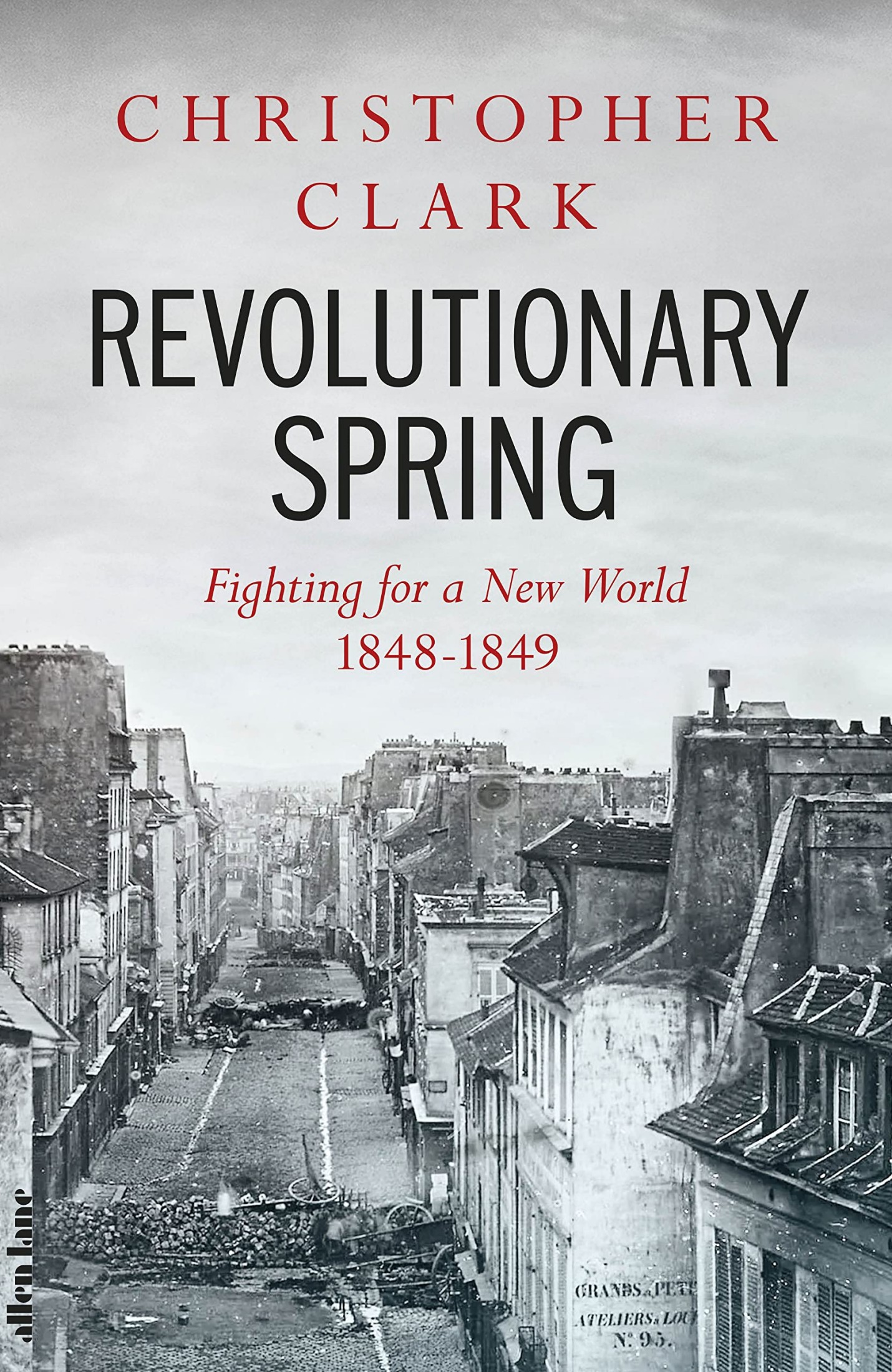 Revolutionary Spring: Europe Aflame and the Fight for a New World, 1848-1849