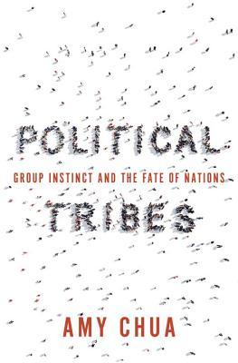 Political Tribes: Group Instinct and the Fate of Nations
