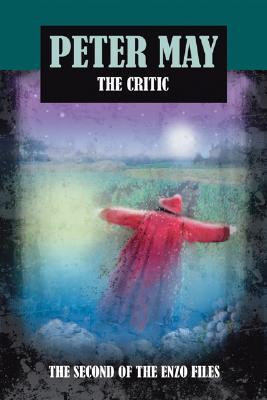 The Critic: An Enzo Macleod Investigation (The Enzo Files) by Peter May