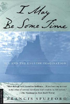 I May Be Some Time: 'A work of uncategorisable brilliance.' Robert Macfarlane