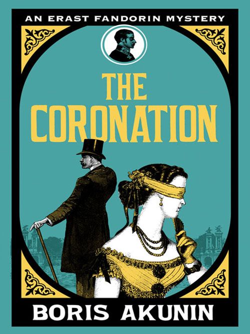 The Coronation: The Further Adventures Of Erast Fandorin (Erast Fandorin 7)