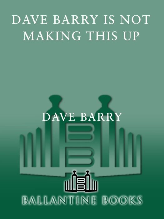 Dave Barry Is Not Making This Up
