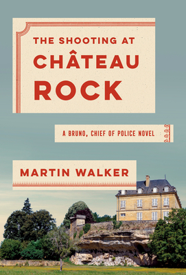 A Shooting at Chateau Rock: The Dordogne Mysteries 13