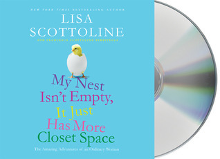 My Nest Isn't Empty, It Just Has More Closet Space: The Amazing Adventures of an Ordinary Woman