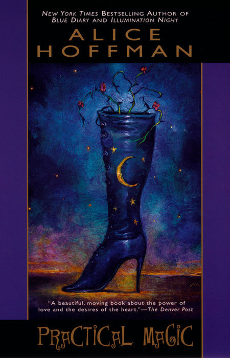 Practical Magic: The Beloved Novel of Love, Friendship, Sisterhood and Magic