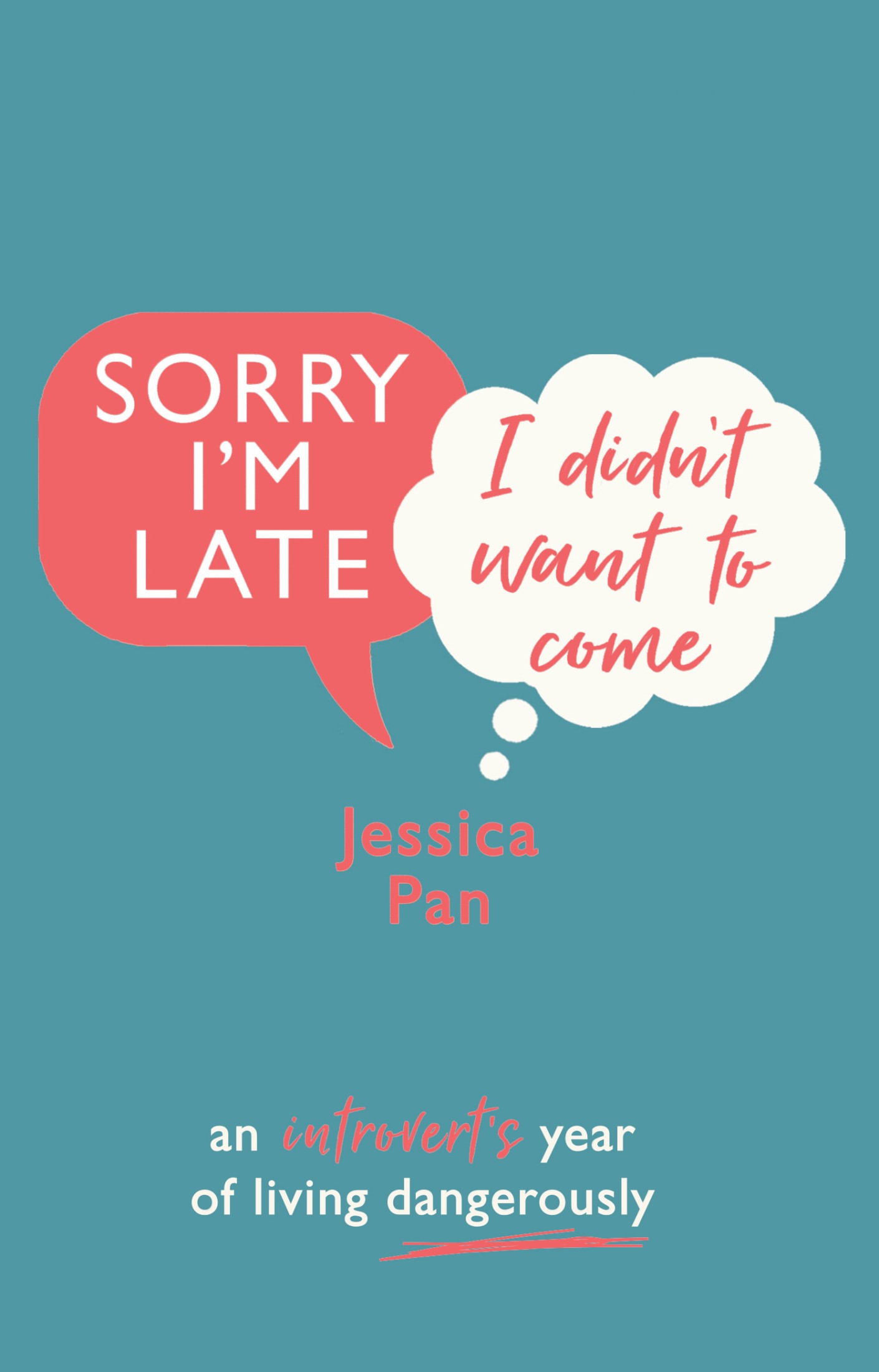 Sorry I'm Late, I Didn't Want to Come: One Introvert's Year of Saying Yes