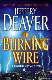 The Burning Wire: A Lincoln Rhyme Novel