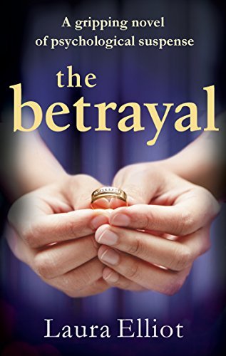 The Betrayal: A gripping novel of psychological suspense by Laura Elliot