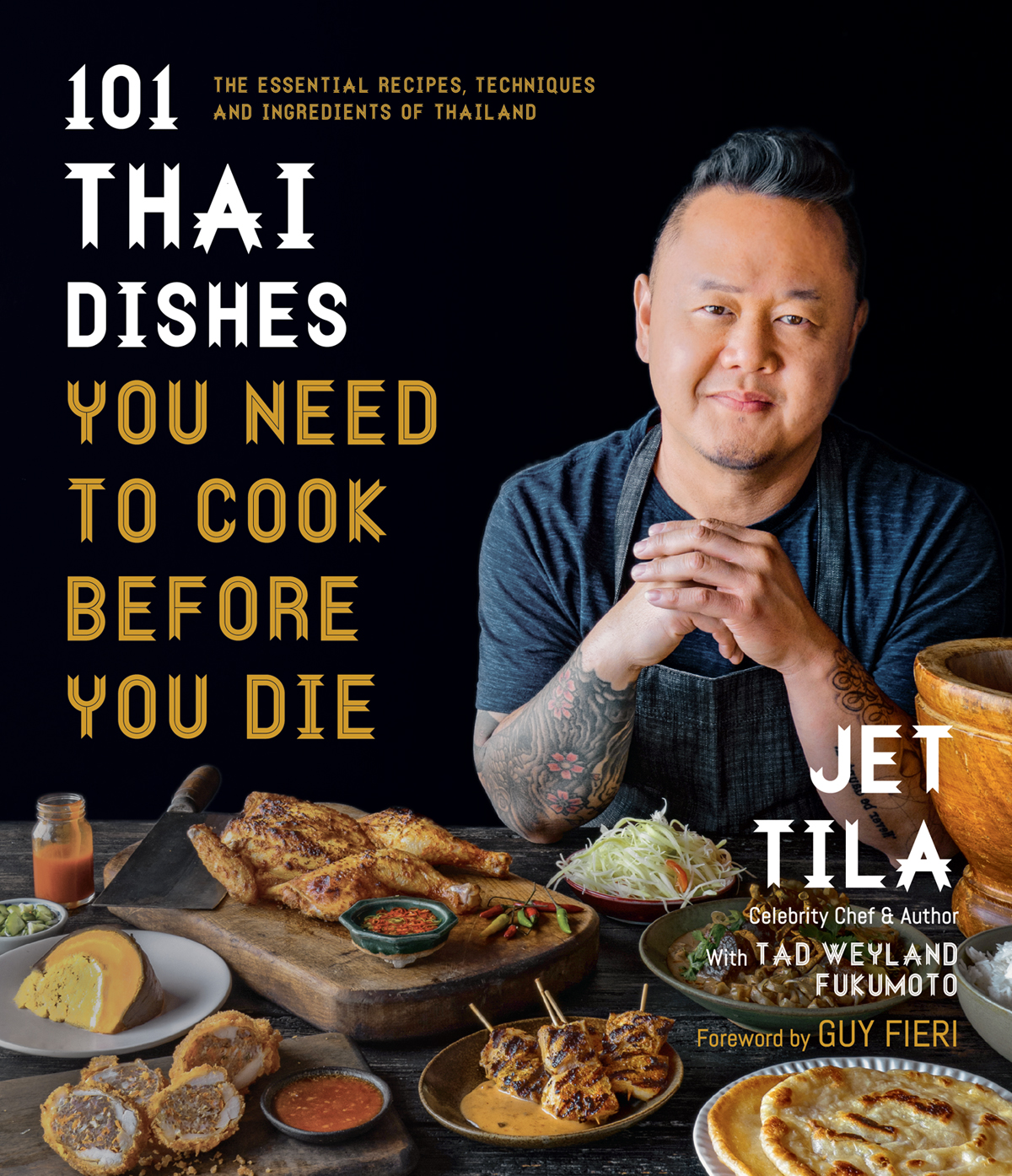 101 Thai Dishes You Need to Cook Before You Die: The Essential Recipes, Techniques and Ingredients of Thailand