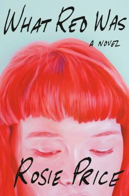 What Red Was: A Novel