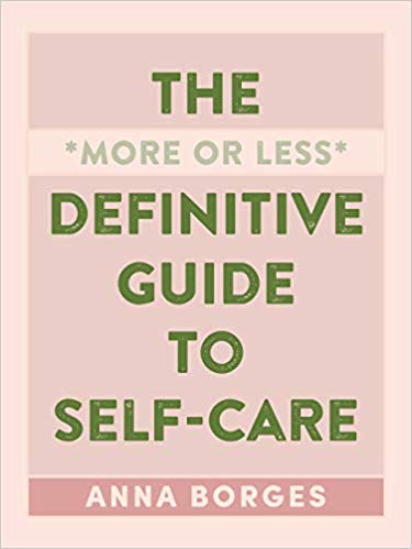The More or Less Definitive Guide to Self-Care: From A to Z