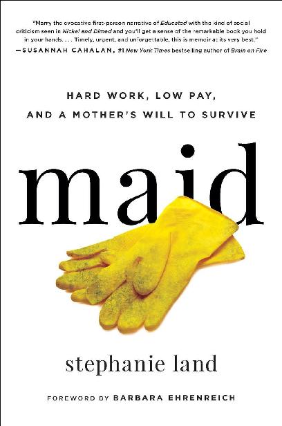 Maid: Hard Work, Low Pay, and a Mother's Way to Survive