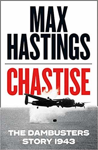 Operation Chastise: The RAF's Most Brilliant Attack of World War II
