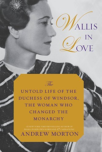 Wallis in Love: The Untold True Passion of the Duchess of Windsor