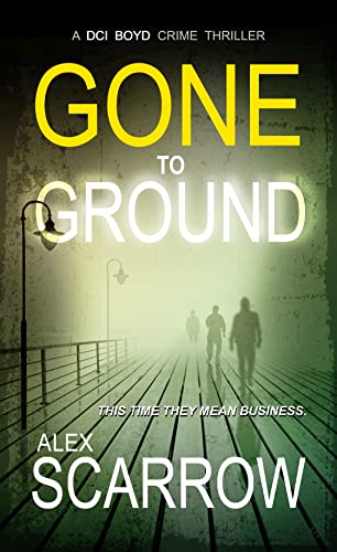 Gone to Ground: A Tense British Crime Thriller