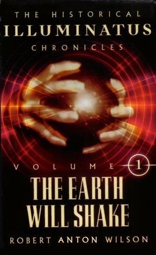 The Earth Will Shake: Historical Illuminatus Chronicles Volume 1