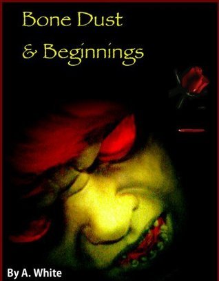 Bone Dust & Beginnings