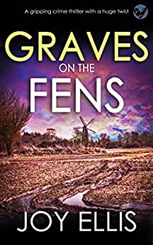 GRAVES ON THE FENS a gripping crime thriller full of stunning twists