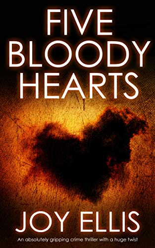 FIVE BLOODY HEARTS an absolutely gripping crime thriller with a massive twist