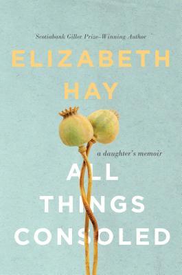 All Things Consoled: A daughter's memoir
