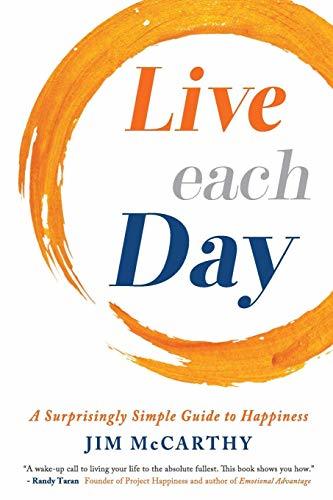 Live Each Day: A Surprisingly Simple Guide to Happiness