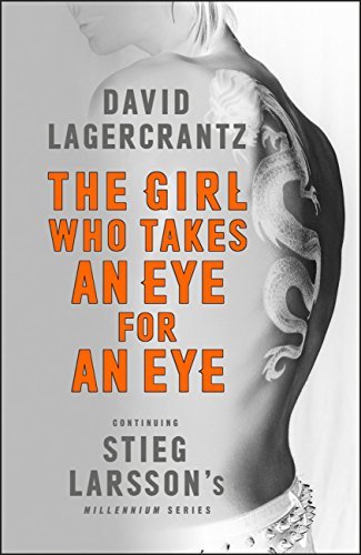 The Girl Who Takes an Eye for an Eye: A Lisbeth Salander Novel, Continuing Stieg Larsson's Millennium Series